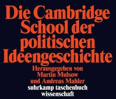 Produktbild Die Cambridge School der politischen Ideengeschichte (Deutsch, Andreas Mahler, Martin Mulsow, 2010)