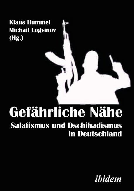 Produktbild Gefährliche Nähe. Salafismus und Dschihadismus in Deutschland (Deutsch, 2014)