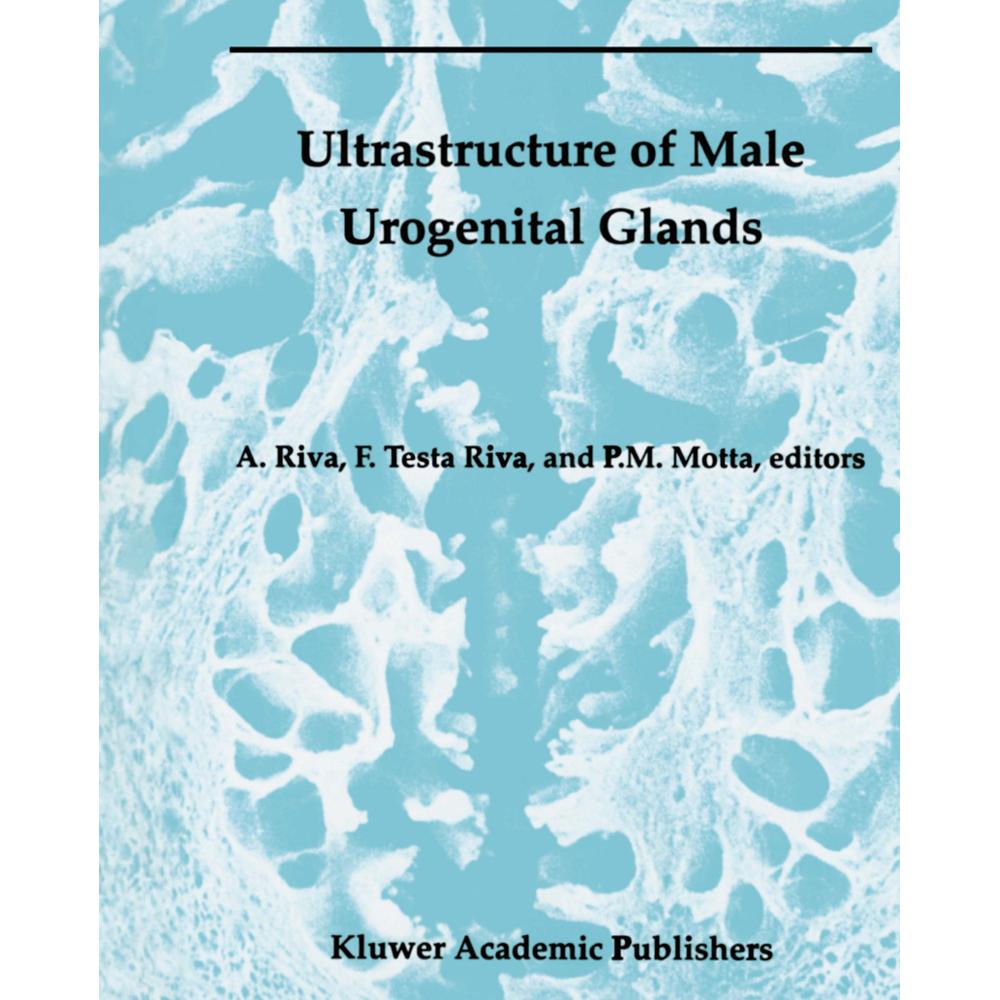 Ultrastructure of the Male Urogenital Glands, Fachbücher von Allessandro Riva, Francesca Testa Riva, P. Motta