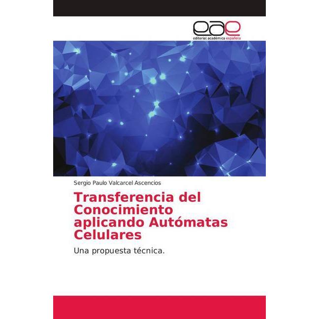 Transferencia del Conocimiento aplicando Autómatas Celulares, Fachbücher von Sergio Paulo Valcarcel Ascencios