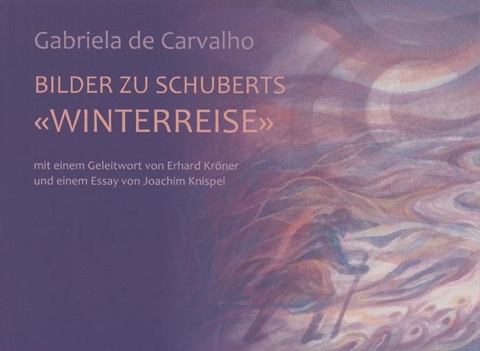 Produktbild Bilder zu Schuberts 'Winterreise' (Deutsch, Erhard Kröner, Gabriela de Carvalho, Joachim Knispel, 2011)