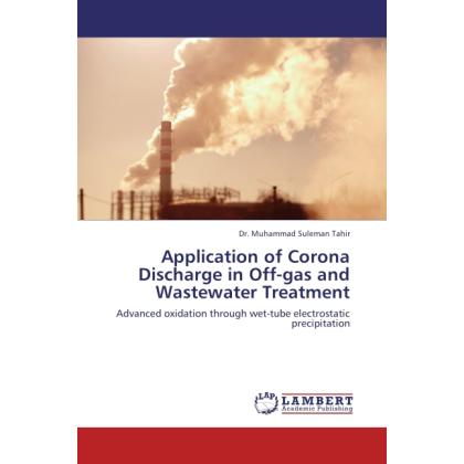 Application of Corona Discharge in Off-gas and Wastewater Treatment, Fachbücher von Muhammad Suleman Tahir