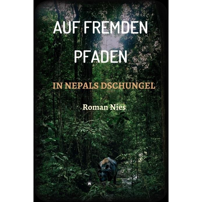 Auf fremden Pfaden in Nepals Dschungel, Ratgeber von Roman Nies