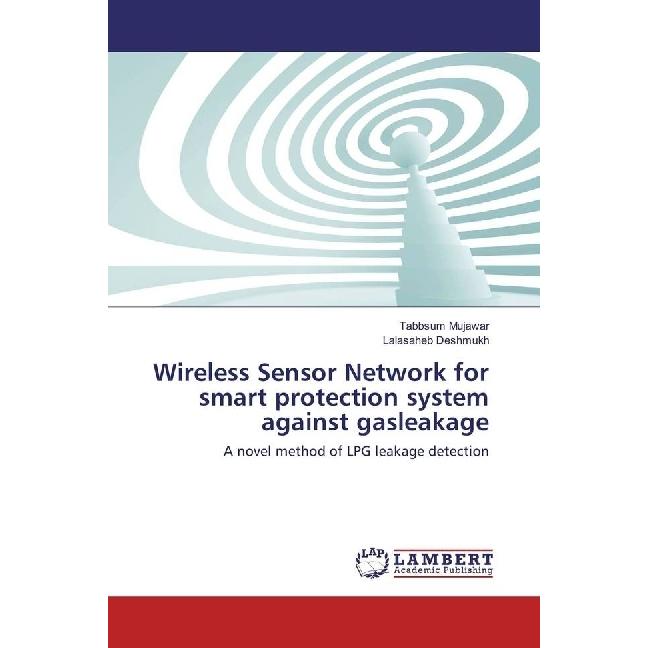 Wireless Sensor Network for smart protection system against gasleakage, Fachbücher von Lalasaheb Deshmukh, Tabbsum Mujaw...