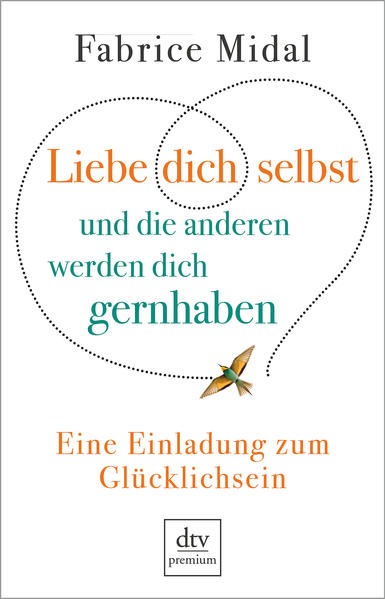 Produktbild Liebe dich selbst und die anderen werden dich gernhaben (Deutsch, Fabrice Midal)