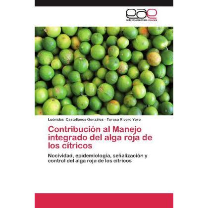 Contribución al Manejo integrado del alga roja de los cítricos, Fachbücher von Leónides Castellanos González, Teresa Riv...