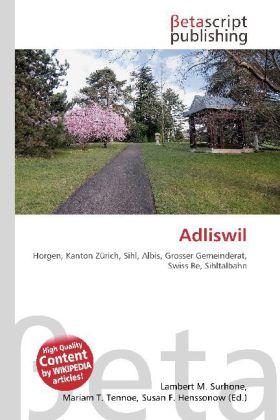 Produktbild Adliswil (Deutsch, Lambert M. Surhone, Mariam T. Tennoe, Susan F. Henssonow, 2010)