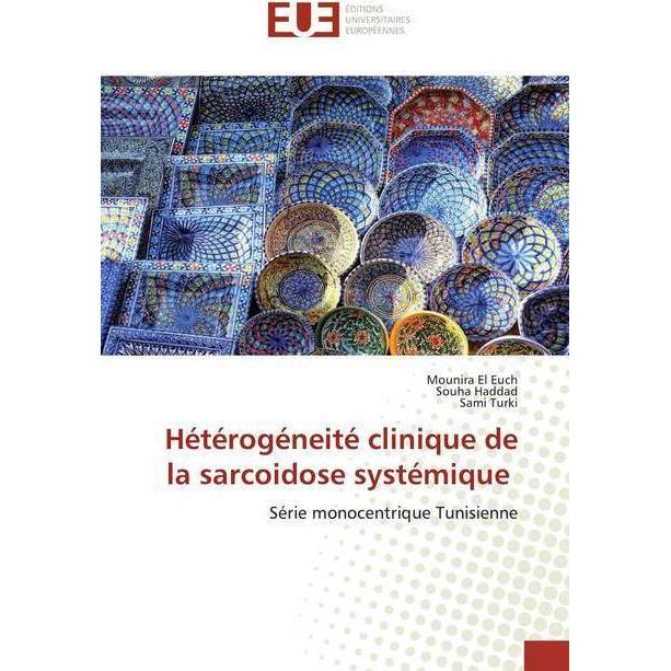 Hétérogéneité clinique de la sarcoidose systémique, Fachbücher von Sami Turki, Mounira EL EUCH, Souha Haddad