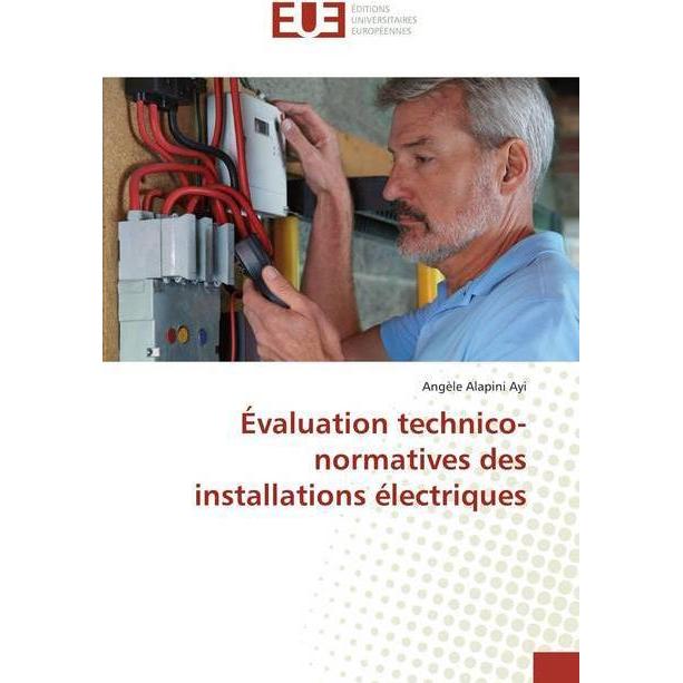 Évaluation technico-normatives des installations électriques, Fachbücher von Angèle Alapini Ayi