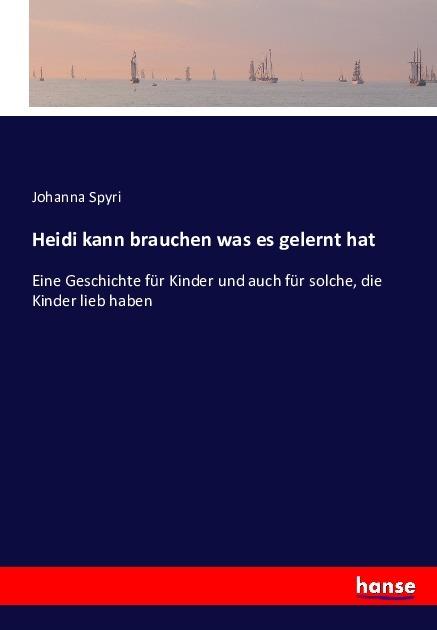 Produktbild Heidi kann brauchen was es gelernt hat (Deutsch, Johanna Spyri, 2016)