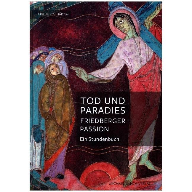 Tod und Paradies, Friedberger Passion, Sachbücher von Friedhelm Häring