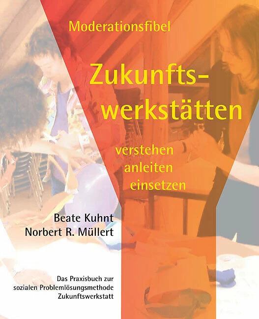 Produktbild Moderationsfibel Zukunftswerkstätten (Deutsch, Beate Kuhnt, Norbert R. Müllert, 2004)