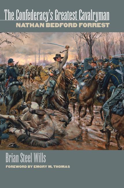 Produktbild The Confederacy's Greatest Cavalryman: Nathan Bedford Forest (Englisch, Brian Steel Wills, Emory M. Thomas, 1998)