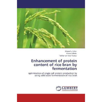 Enhancement of protein content of rice bran by fermentation, Fachbücher von Wajeeha Zafar, Fakhar-un-nisa Yunus, Komal A...