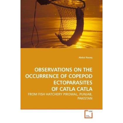 Observations On The Occurrence Of Copepod Ectoparasites Of Catla Catla, Fachbücher von Abdul Razaq