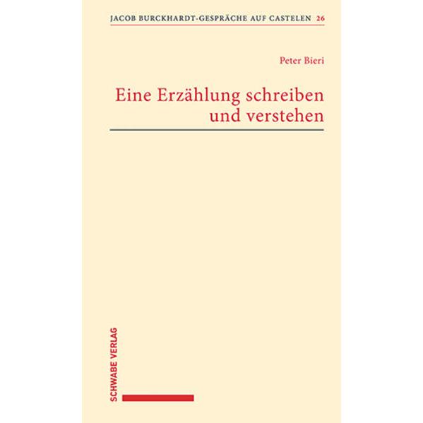 Eine Erzählung schreiben und verstehen, Fachbücher von Peter Bieri, Adrienne Stehlin, Schwabe AG