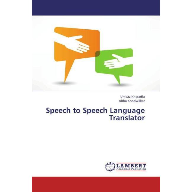 Speech to Speech Language Translator, Fachbücher von Abha Kondwilkar, Umeaz Kheradia