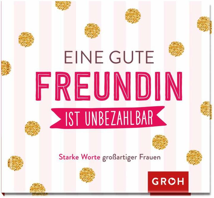 Produktbild Eine gute Freundin ist unbezahlbar (Deutsch, Groh Verlag)