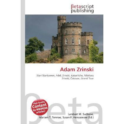 Thumbnail - Adam Zrinski, Fachbücher von Lambert M. Surhone, Mariam T. Tennoe, Susan F. Henssonow