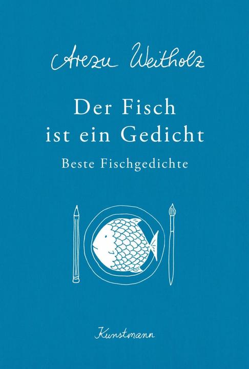Produktbild Der Fisch ist ein Gedicht (Deutsch, Arezu Weitholz, 2017)