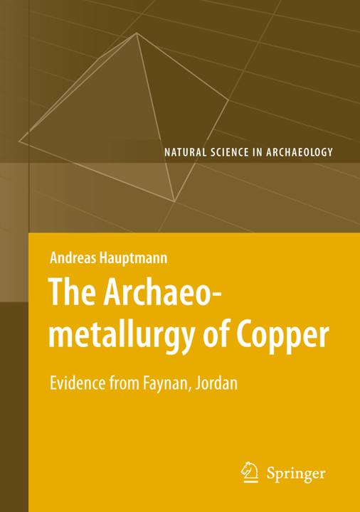 The Archaeometallurgy of Copper (Andreas Hauptmann, 2010)