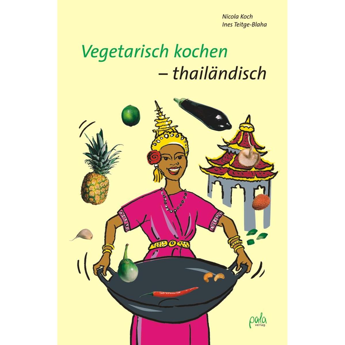 Vegetarisch kochen - thailändisch, Ratgeber von Ines Teitge-Blaha, Nicola Koch