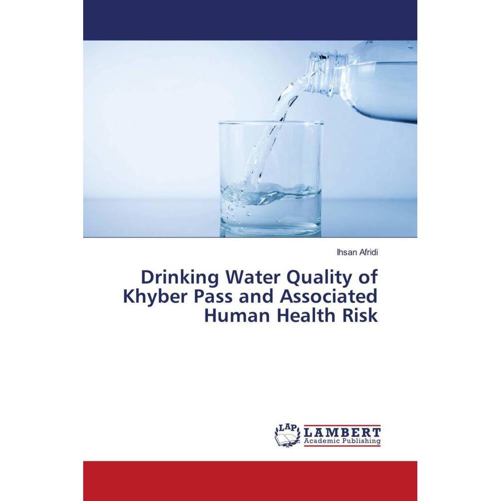 Drinking Water Quality of Khyber Pass and Associated Human Health Risk, Fachbücher von Ihsan Afridi