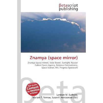 Znamya (space mirror), Ratgeber von Lambert M. Surhone, Miriam T. Timpledon, Susan F. Marseken