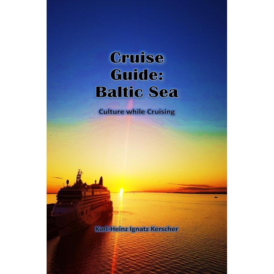 Cruise Guide: Balic Sea, Ratgeber von Karl-Heinz Ignatz Kerscher