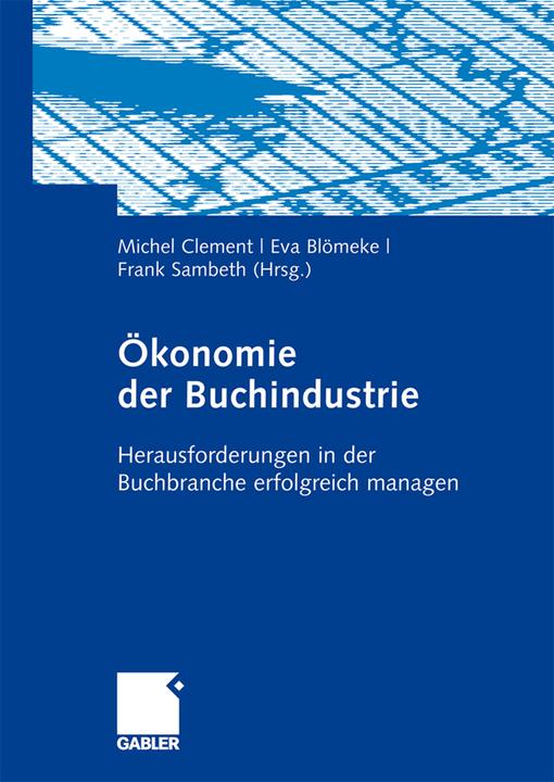 Produktbild Ökonomie der Buchindustrie (Deutsch, Michel Clement, 2009)