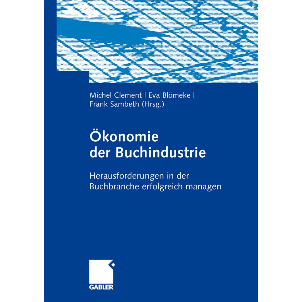 Thumbnail - Ökonomie der Buchindustrie, Fachbücher von Eva Blömeke, Michel Clement, Frank Sambeth