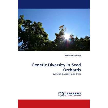 Genetic Diversity in Seed Orchards, Fachbücher von Madhan Shankar