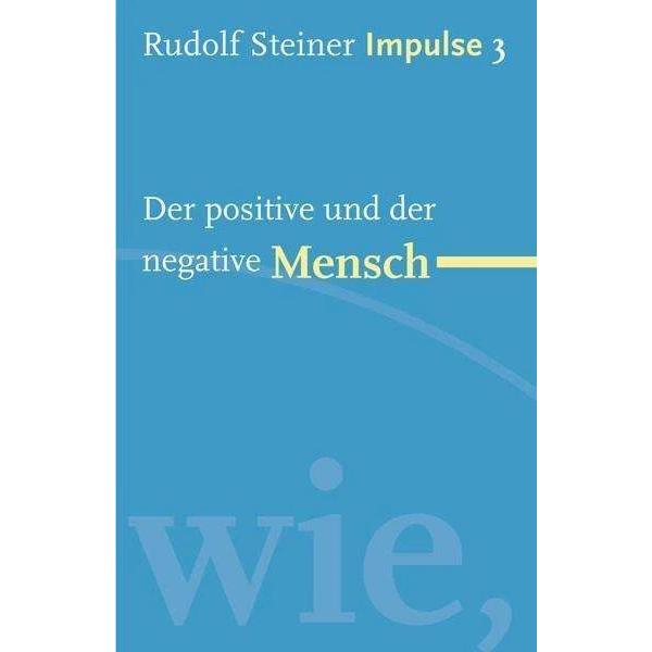 Der positive und der negative Mensch, Fachbücher von Jean-Claude Lin, Wolfgang Held, Rudolf Steiner
