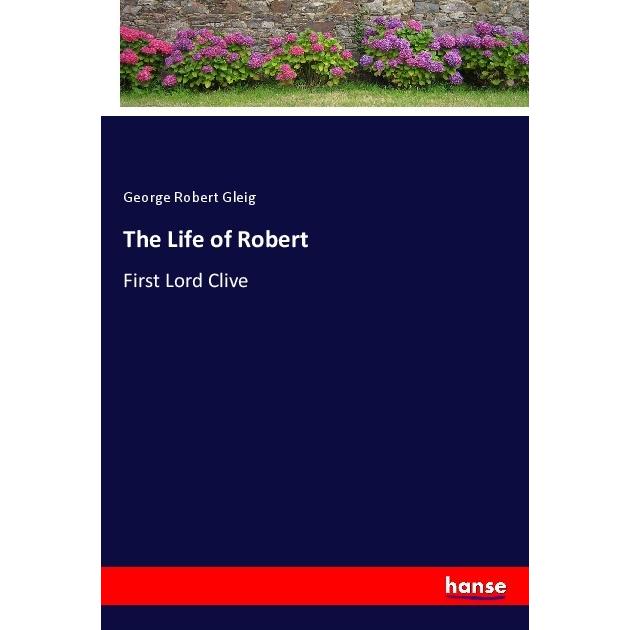 The Life of Robert, Belletristik von George Robert Gleig
