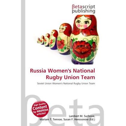 Russia Women's National Rugby Union Team, Ratgeber von Lambert M. Surhone, Mariam T. Tennoe, Susan F. Henssonow