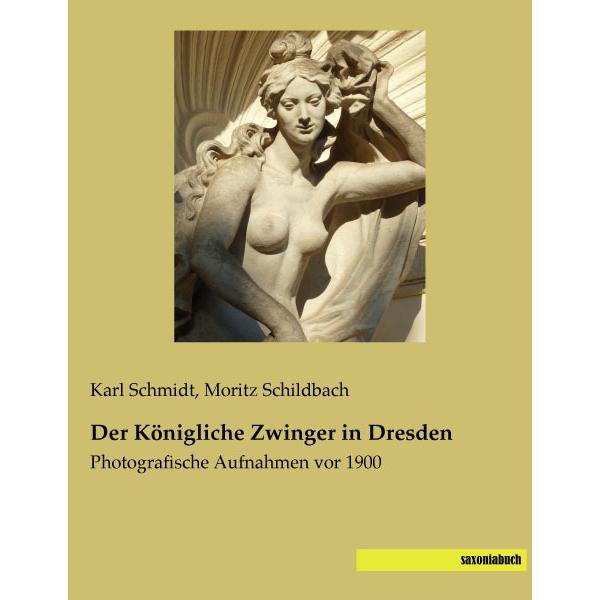 Der Königliche Zwinger in Dresden, Fachbücher von Karl Schmidt