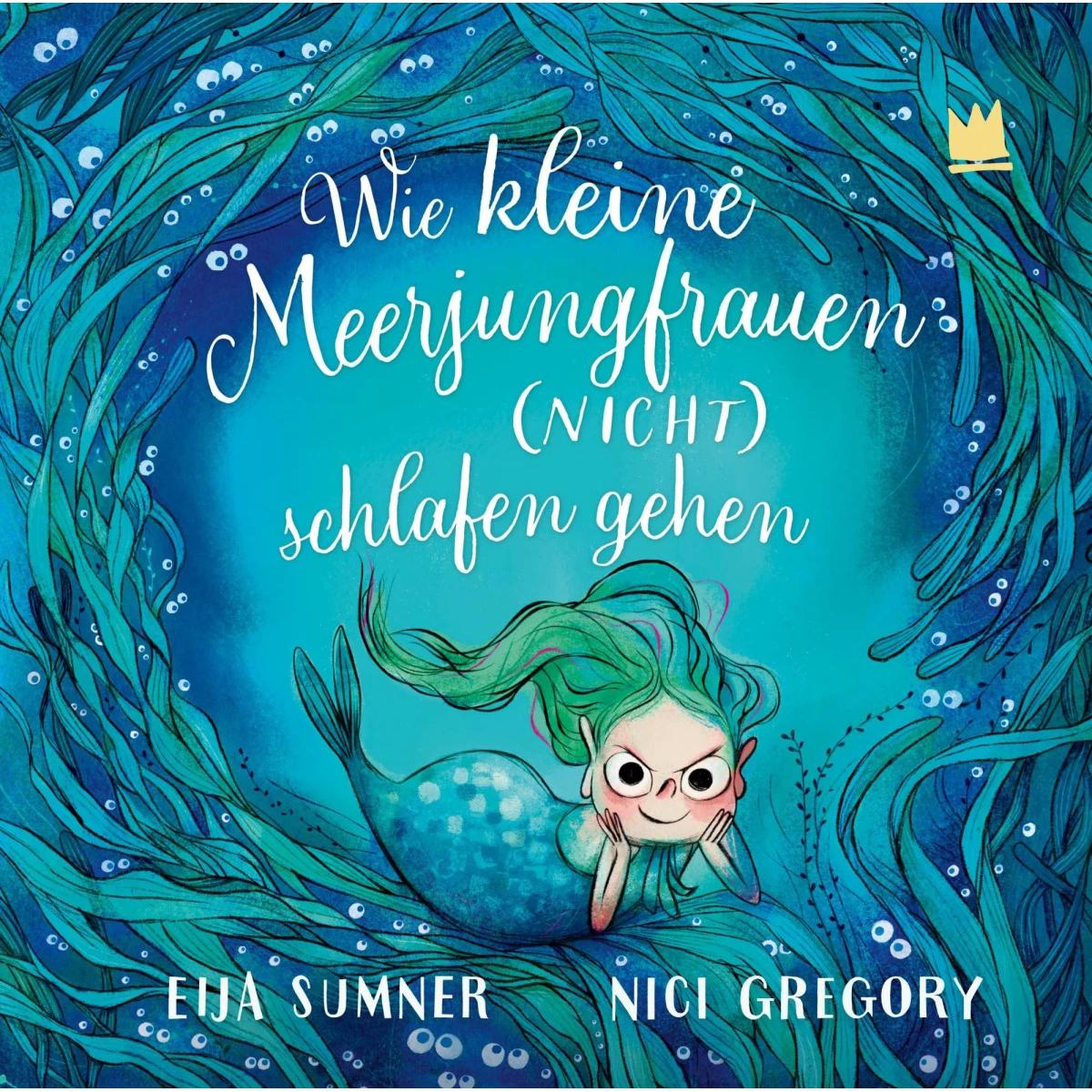Wie kleine Meerjungfrauen (NICHT) schlafen gehen, Kinderbücher von Eija Sumner, Nici Gregory, Diana Steinbrede
