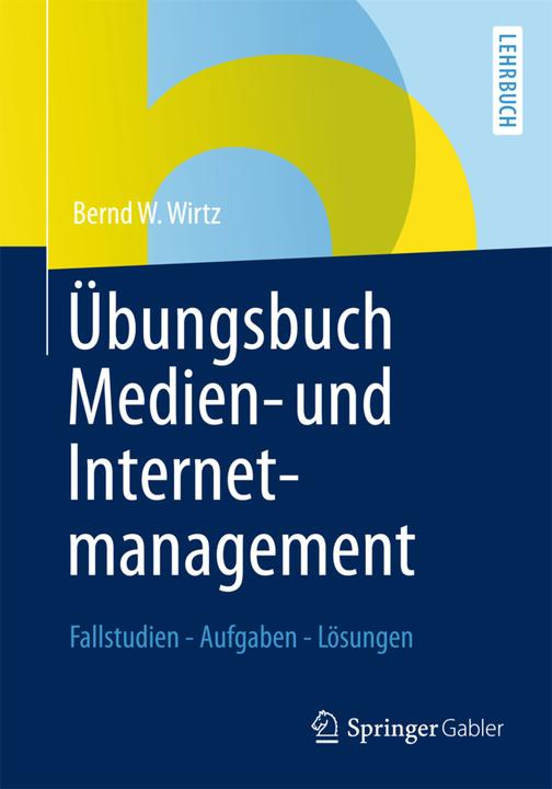 Produktbild Übungsbuch Medien- und Internetmanagement (Deutsch, Bernd W. Wirtz, 2013)