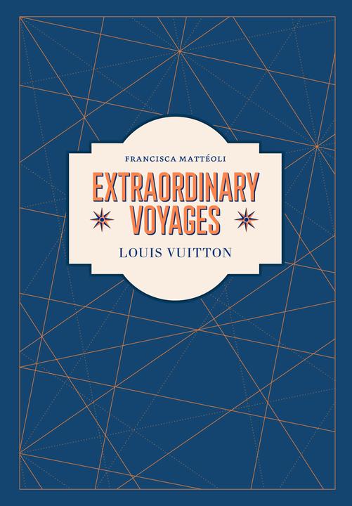 Produktbild Abrams & Chronicle Louis Vuitton: Extraordinary Voyages (Englisch, Francisca Mattéoli, 2021)