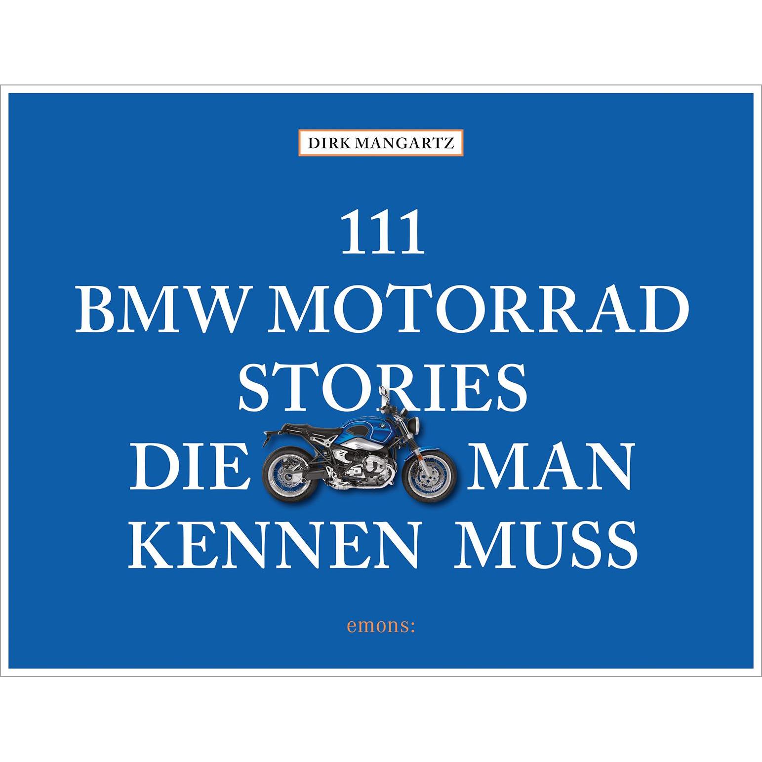 111 BMW Motorrad Stories, die man kennen muss, Ratgeber von Dirk Mangartz