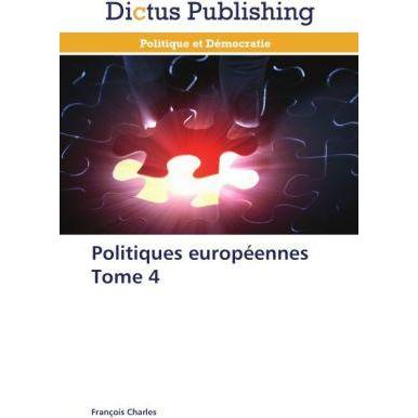 Politiques européennes Tome 4, Fachbücher von François Charles