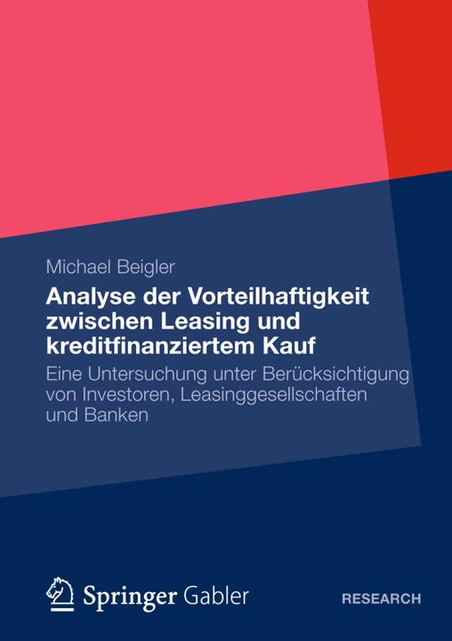 Produktbild Vorteilhaftigkeit zwischen Leasing und kreditfinanziertem Kauf (Deutsch, Michael Beigler, 2012)