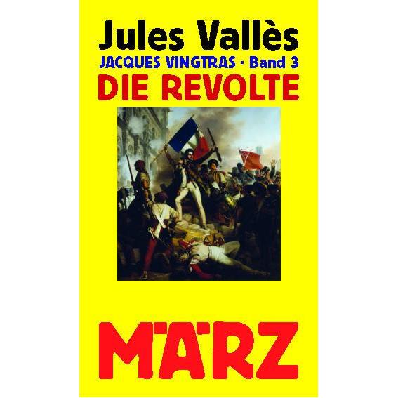 Die Revolte, Belletristik von Barbara Kalender, Christa Hunscha, Jules Vallès