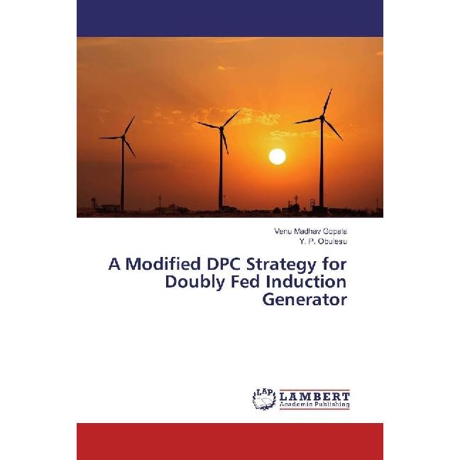 A Modified DPC Strategy for Doubly Fed Induction Generator, Fachbücher von Y. P. Obulesu, Venu Madhav Gopala