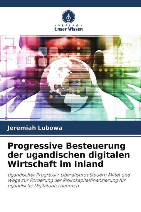 Produktbild Progressive Besteuerung der ugandischen digitalen Wirtschaft im Inland (Deutsch, Jeremiah Lubowa, 2021)