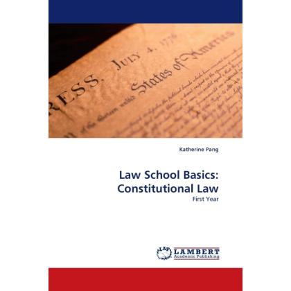 Law School Basics: Constitutional Law, Fachbücher von Katherine Pang