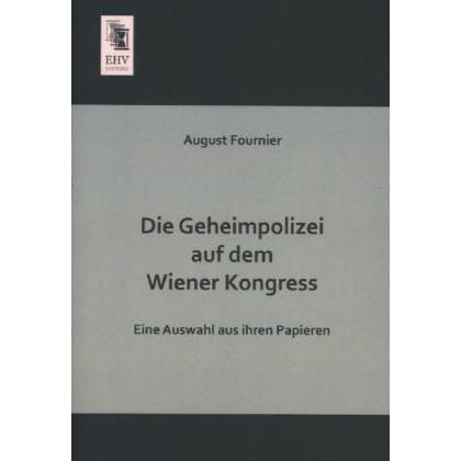Die Geheimpolizei auf dem Wiener Kongress, Fachbücher von August Fournier