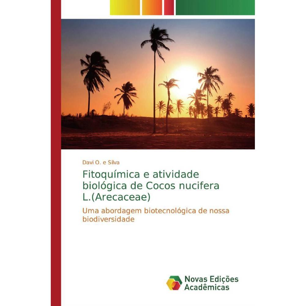 Fitoquímica e atividade biológica de Cocos nucifera L.(Arecaceae), Fachbücher von Davi O. e Silva