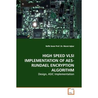 High Speed Vlsi Implementation Of Aes-Rijndael Encryption Algorithm, Fachbücher