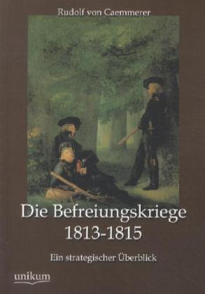 Produktbild Die Befreiungskriege 1813-1815 (Deutsch, Rudolf von Caemmerer, 2012)
